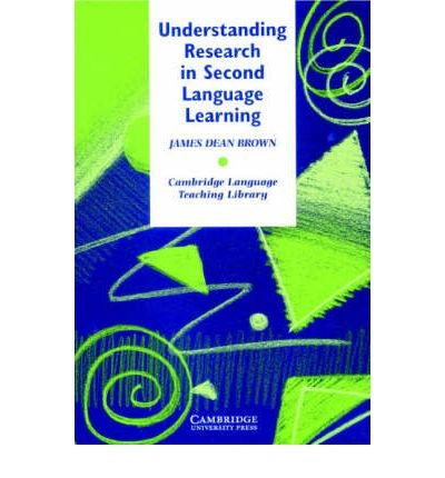 Cover for Brown, James Dean (University of Hawaii, Manoa) · Understanding Research in Second Language Learning: A Teacher's Guide to Statistics and Research Design - Cambridge Language Teaching Library (Paperback Bog) (1988)