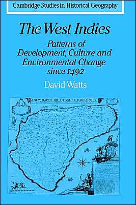 The West Indies: Patterns of Development, Culture and Environmental Change since 1492 - Cambridge Studies in Historical Geography - David Watts - Books - Cambridge University Press - 9780521386517 - March 22, 1990