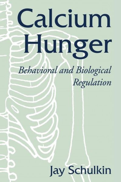 Calcium Hunger: Behavioral and Biological Regulation - Schulkin, Jay (Georgetown University, Washington DC) - Kirjat - Cambridge University Press - 9780521795517 - maanantai 30. lokakuuta 2000