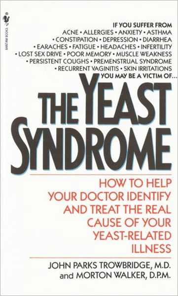 Cover for Morton Walker · The Yeast Syndrome: How to Help Your Doctor Identify &amp; Treat the Real Cause of Your Yeast-related  Illness (Paperback Book) (1986)