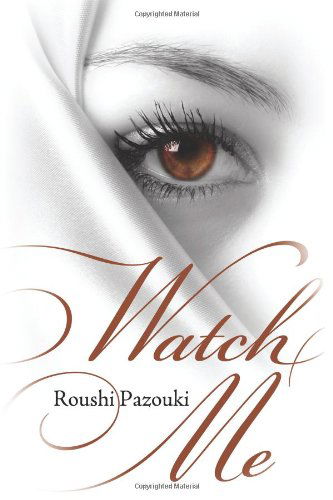 Cover for Roushi Pazouki · Watch Me (Paperback Book) (2010)