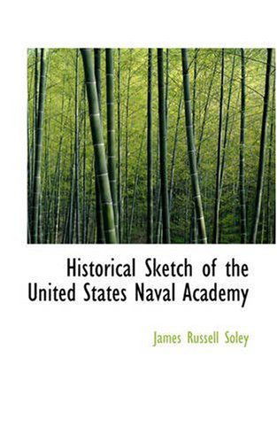 Cover for James Russell Soley · Historical Sketch of the United States Naval Academy (Paperback Book) (2008)