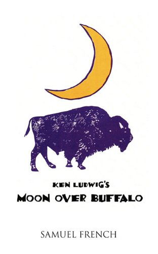 Moon Over Buffalo - Ken Ludwig - Książki - Samuel French Inc - 9780573626517 - 7 maja 2010