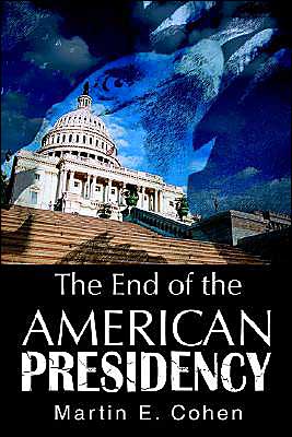 Cover for Martin Cohen · The End of the American Presidency (Paperback Book) (2004)