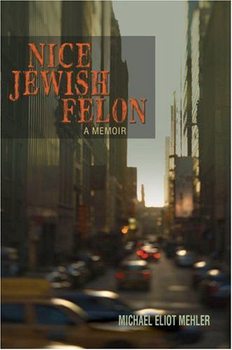 Cover for Michael Mehler · Nice Jewish Felon (Hardcover Book) (2006)