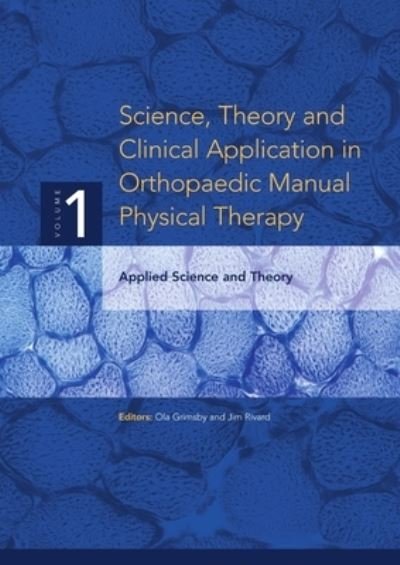 Cover for Ola Grimsby · Science, Theory and Clinical Application in Orthopaedic Manual Physical Therapy (Book) (2008)