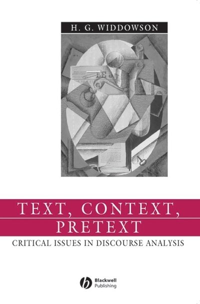 Cover for Widdowson, H. G. (University of Vienna) · Text, Context, Pretext: Critical Issues in Discourse Analysis - Language in Society (Innbunden bok) (2004)