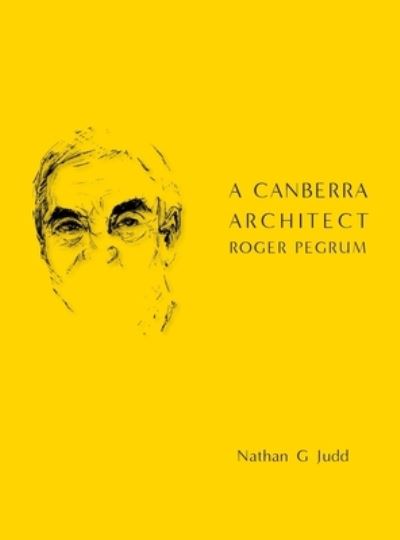 A Canberra Architect - Nathan G Judd - Books - Superscript Publishing - 9780648854517 - March 15, 2021