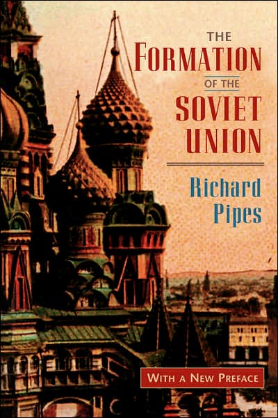 The Formation of the Soviet Union: Communism and Nationalism, 1917-1923, Revised Edition - Russian Research Center Studies - Richard Pipes - Books - Harvard University Press - 9780674309517 - April 25, 1997