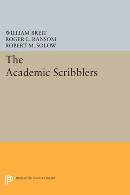 Cover for William Breit · The Academic Scribblers: Third Edition - Princeton Legacy Library (Taschenbuch) [3 Revised edition] (2014)