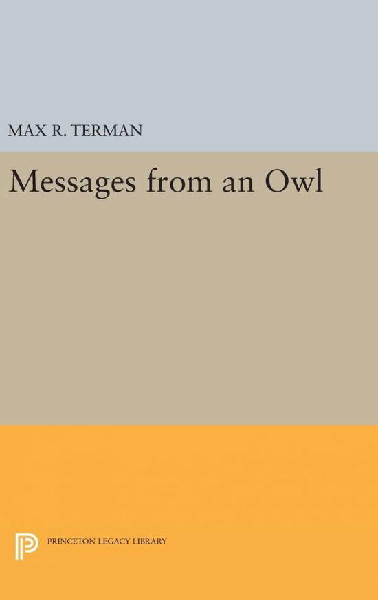 Cover for Max R. Terman · Messages from an Owl - Princeton Legacy Library (Hardcover Book) [Revised edition] (2016)