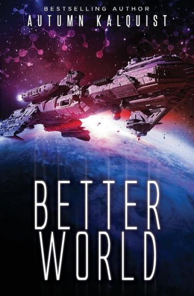 Cover for Autumn Kalquist · Better World (Paperback Book) (2015)