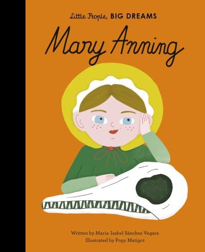 Cover for Maria Isabel Sanchez Vegara · Mary Anning - Little People, BIG DREAMS (Hardcover Book) (2021)