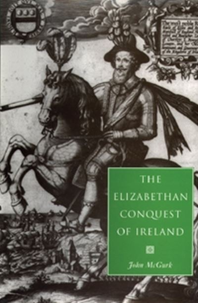 Cover for John McGurk · The Elizabethan Conquest of Ireland: The 1590s Crisis (Paperback Book) (2009)