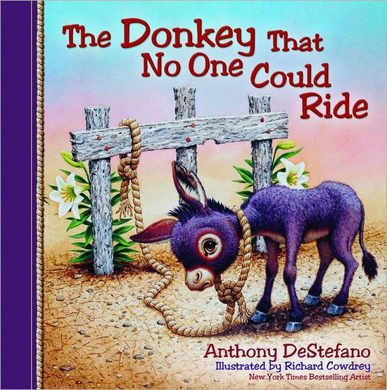 The Donkey That No One Could Ride - Anthony DeStefano - Książki - Harvest House Publishers,U.S. - 9780736948517 - 1 lutego 2012