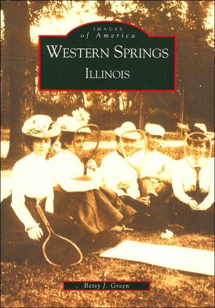 Cover for Betsy J. Green · Western Springs, Illinois (Images of America (Arcadia Publishing)) (Paperback Book) [First edition] (2002)