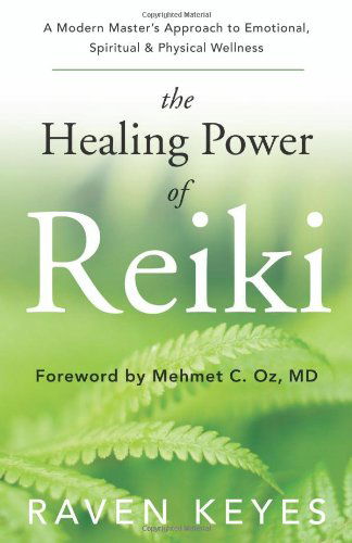 Cover for Raven Keyes · The Healing Power of Reiki: a Modern Master's Approach to Emotional, Spiritual &amp; Physical Wellness (Pocketbok) (2012)