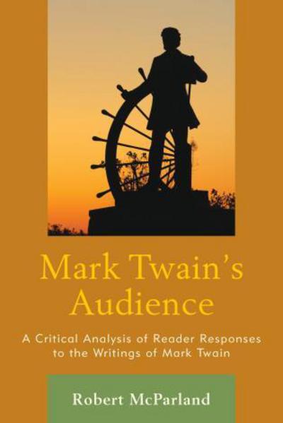 Cover for Robert McParland · Mark Twain's Audience: A Critical Analysis of Reader Responses to the Writings of Mark Twain (Hardcover Book) (2014)