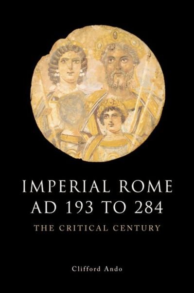 Cover for Clifford Ando · Imperial Rome AD 193 to 284: The Critical Century - Edinburgh History of Ancient Rome (Taschenbuch) (2012)