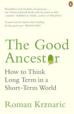 Cover for Roman Krznaric · The Good Ancestor: How to Think Long Term in a Short-Term World (Taschenbuch) (2021)