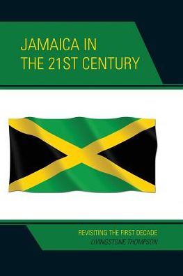 Cover for Livingstone Thompson · Jamaica in the 21st Century: Revisiting the First Decade (Paperback Book) (2016)