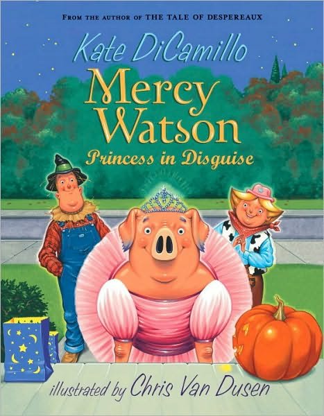 Mercy Watson: Princess In Disguise - Dicamillo Kate - Libros - Candlewick Press,U.S. - 9780763649517 - 1 de agosto de 2010