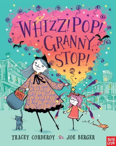 Whizz! Pop! Granny, Stop! - Tracey Corderoy - Książki - Nosy Crow - 9780763665517 - 27 sierpnia 2013