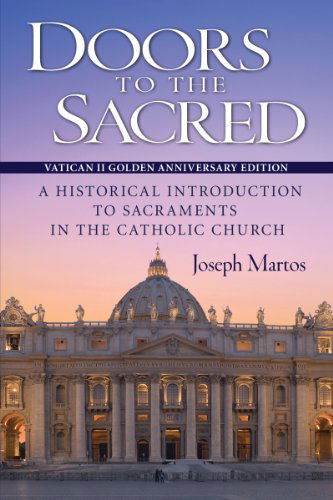 Cover for Joseph Martos · Doors to the Sacred: a Historical Introd: a Historical Introduction to Sacraments in the Catholic Church (Paperback Book) [Enl Upd edition] (2014)