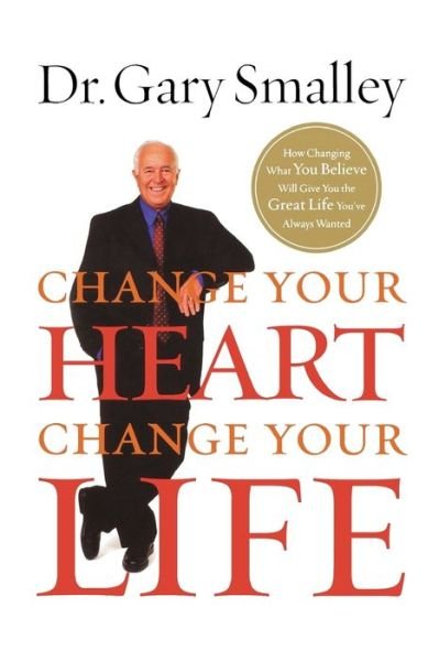 Cover for Gary Smalley · Change Your Heart, Change Your Life (Paperback Bog) (2008)