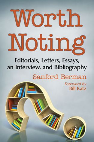 Cover for Sanford Berman · Worth Noting: Editorials, Letters, Essays, an Interview, and Bibliography (Paperback Book) (2013)