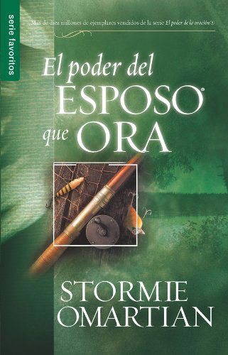 El Poder Del Esposo Que Ora - Stormie Omartian - Książki - Spanish House - 9780789913517 - 2005