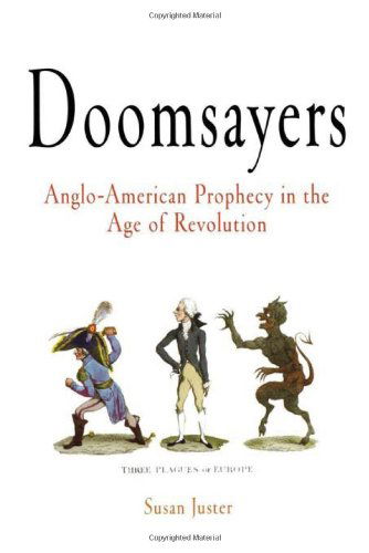 Cover for Susan Juster · Doomsayers: Anglo-American Prophecy in the Age of Revolution - Early American Studies (Paperback Book) (2006)