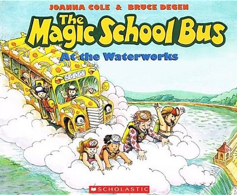 Cover for Joanna Cole · The Magic School Bus at the Waterworks (Magic School Bus (Pb)) (Hardcover Book) (2004)