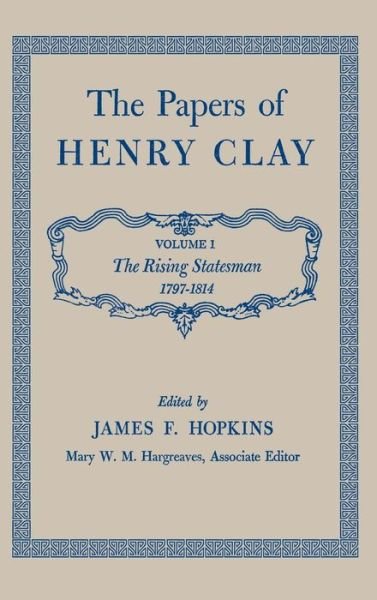 Cover for Henry Clay · The Papers of Henry Clay: The Rising Statesman, 1797-1814 (Gebundenes Buch) (1959)