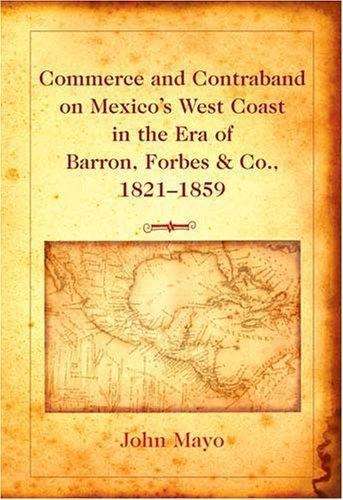 Cover for John Mayo · Commerce and Contraband on Mexico's West Coast in the Era of Barron, Forbes &amp; Co., 1821-1859 (Hardcover Book) (2006)