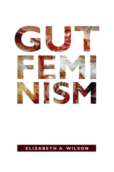 Cover for Elizabeth A. Wilson · Gut Feminism - Next Wave: New Directions in Women's Studies (Gebundenes Buch) (2015)