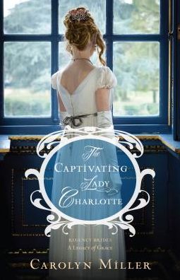 Cover for Carolyn Miller · The Captivating Lady Charlotte (Paperback Book) (2017)