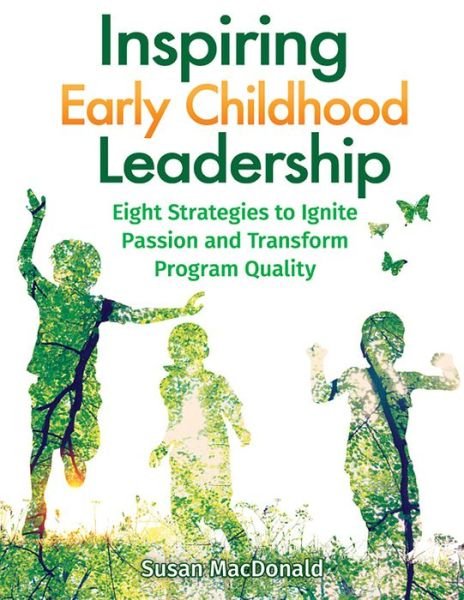Cover for MacDonald, Susan (New South Wales Heritage Office) · Inspiring Early Childhood Leadership Inspiring Early Childhood Leadership: Eight Strategies to Ignite Passion and Transform Program Quaeight Strategies to Ignite Passion and Transform Program Quality Lity (Paperback Book) (2016)
