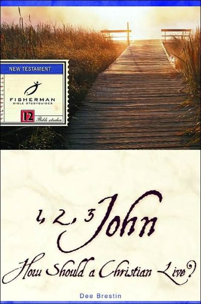 Cover for Dee Brestin · 1, 2, 3 John: How a Christian Should Live - Fisherman Bible Studyguide (Paperback Book) (2000)