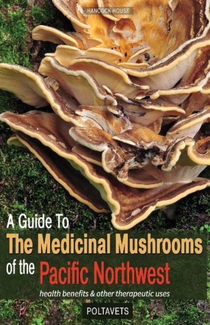 Cover for Svetlana Poltavets · Guide to Medicinal Mushrooms of the Pacific Northwest: Health Benefits and Other Therapeutic Uses (Pocketbok) (2020)
