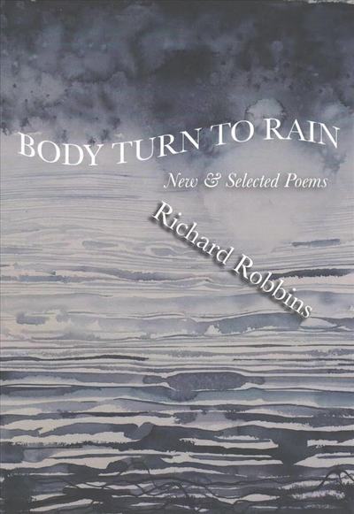 Cover for Richard Robbins · Body Turn to Rain (Pocketbok) (2017)