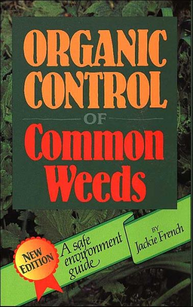 Cover for Jackie French · Organic Control of Common Weeds: A Safe Environment Guide (Paperback Book) [New edition] (2006)