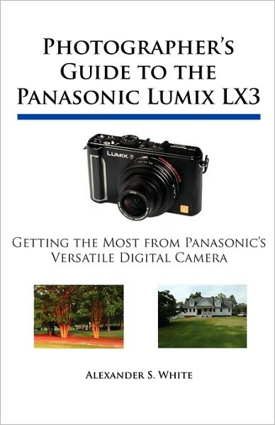 Cover for Alexander S. White · Photographer's Guide to the Panasonic Lumix Lx3: Getting the Most from Panasonic's Versatile Digital Camera (Paperback Book) (2010)