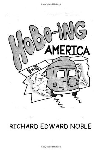 Cover for Richard Edward Noble · Hobo-ing America: a Workingman's Tour of the U.s.a. (Paperback Bog) (2008)