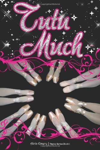 Airin Emery · Tutu Much: the Dance Series (Book #1) (Volume 1) (Pocketbok) (2012)
