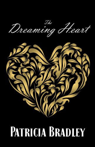 The Dreaming Heart - Patricia Bradley - Books - Bradley Pjb Books - 9780992384517 - January 24, 2014