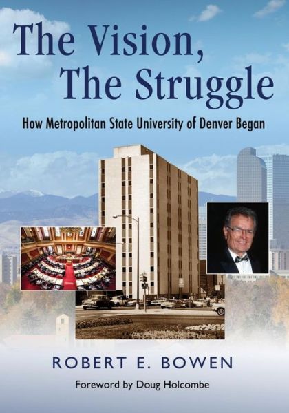 Cover for Robert Bowen · The Vision, the Struggle: How Metropolitan State University of Denver Began (Pocketbok) (2015)