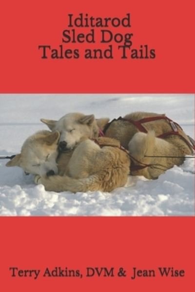 Cover for Jean Wise · Iditarod Sled Dog Tales and Tails (Taschenbuch) (2020)