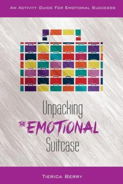 Cover for Tierica Berry · Unpacking the Emotional Suitcase : An Activity Guide for Emotional Success (Paperback Book) (2016)