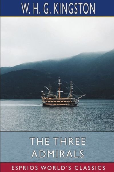 Cover for W H G Kingston · The Three Admirals (Esprios Classics) (Pocketbok) (2023)